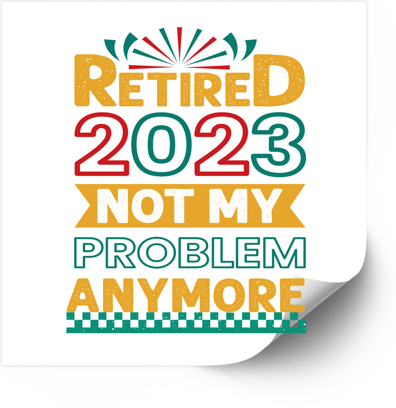 Retired 2023 Not My Problem Anymore Sticker | Funny Retro Retirement Vinyl Decal