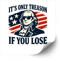Thumbnail for Its Only Treason If You Lose Sticker | Funny Patriotic Founding Father Vinyl Decal