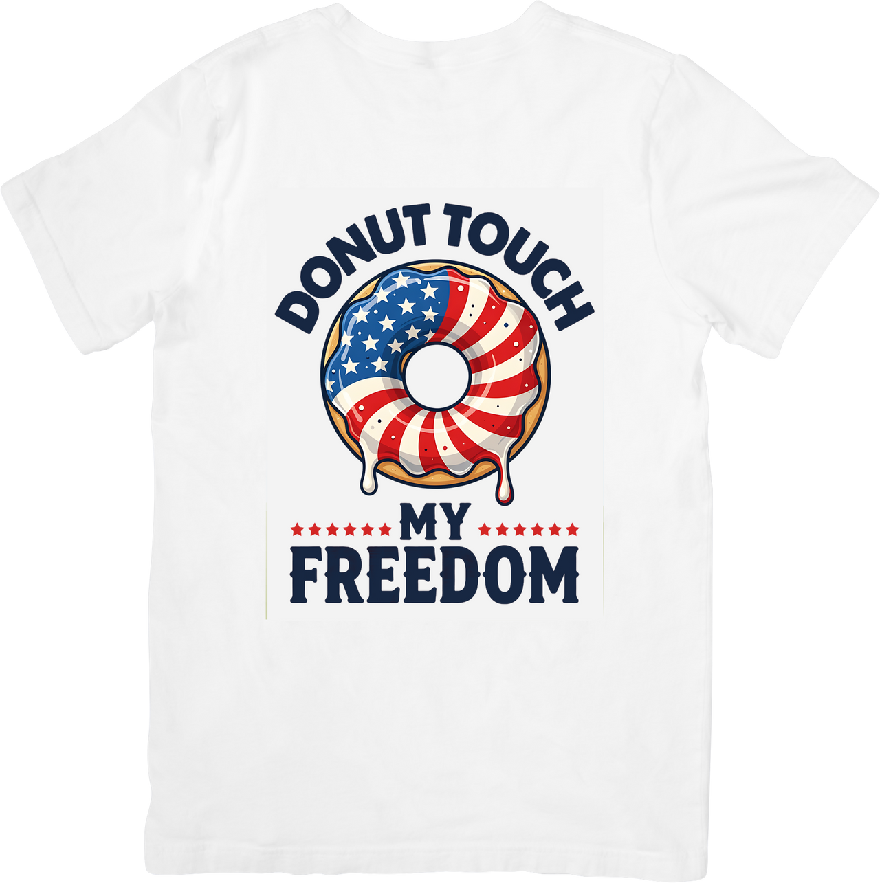 Donut Touch My Freedom T-Shirt | Funny Patriotic Fourth of July Graphic Tee